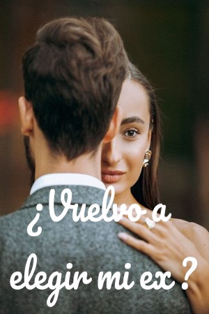 Portada de ¿Vuelvo a elegir mi ex ? COMPLETO Y GRATIS