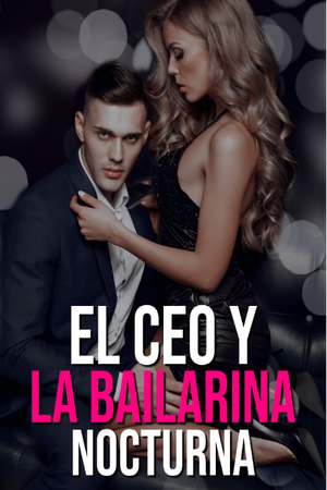 Portada de El CEO y la Bailarina Nocturna (COMPLETA)