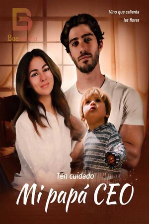 Portada de Ten cuidado, mi papá CEO