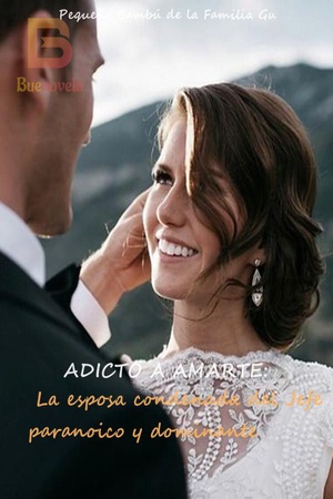 Portada de Adicto a amarte: La esposa condenada del Jefe paranoico y dominante