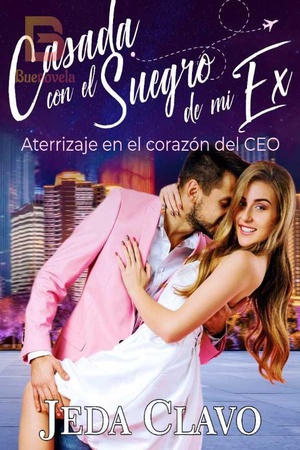 Portada de CASADA CON EL SUEGRO DE MI EX. ATERRIZAJE EN EL CORAZÓN