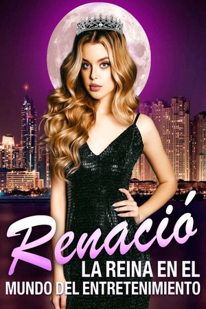 Portada de Renació, la Reina en el Mundo del Entretenimiento