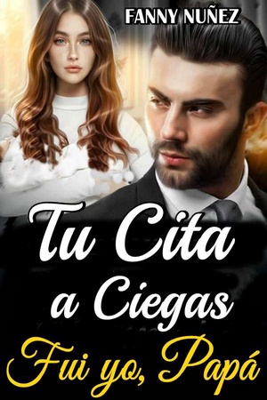 Portada de TU CITA A CIEGAS FUI YO, PAPÁ