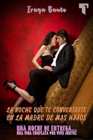 Portada de La noche que te convertiste en la madre de mis hijos.