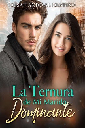 Portada de Desafiando al Destino: La Ternura de Mi Marido Dominante