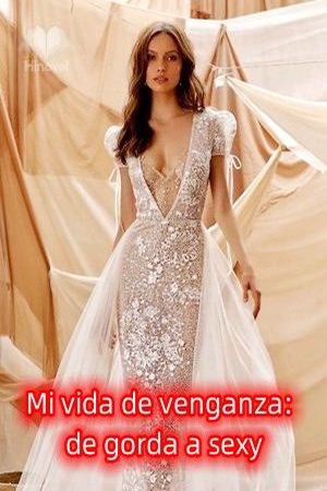 Portada de Mi vida de venganza: de gorda a sexy